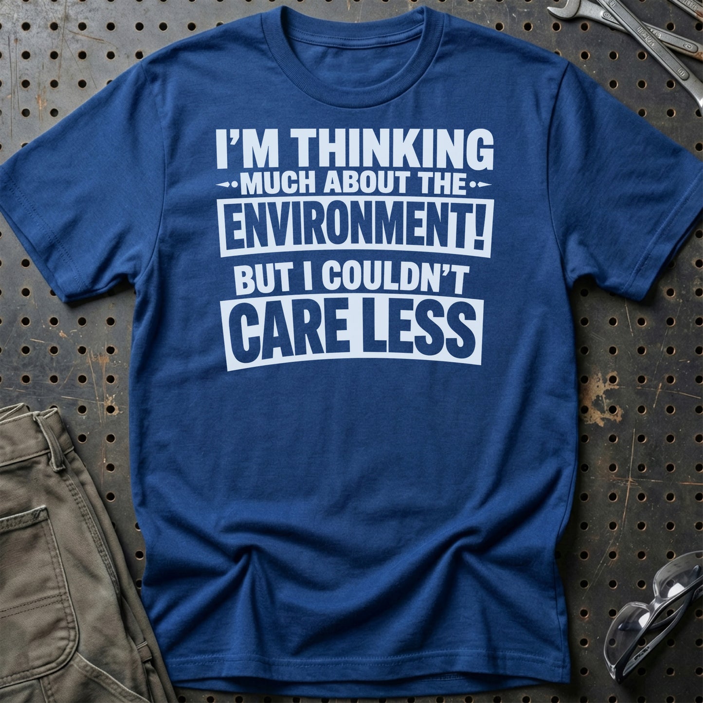 I'm Thinking Much About The Environment! But I Couldn't Care Less  - Unisex T-Shirt , Bomuld