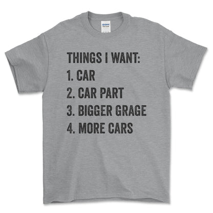 Things i want T-Shirt , Bomuld-Beklædning-Garage Culture-Grå Sport-S-Forside-Garage Culture Shop- garage - man cave - merchandise