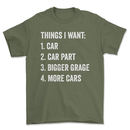 Things i want T-Shirt , Bomuld-Beklædning-Garage Culture-Grøn Militær-S-Forside-Garage Culture Shop- garage - man cave - merchandise
