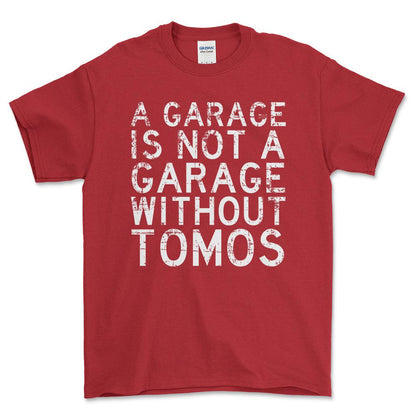 Tomos - A Garage Is Not A Garage Without Tomos - Unisex T-Shirt , Bomuld-Beklædning-Tomos-Rød-S-Forside-Garage Culture Shop- garage - man cave - merchandise