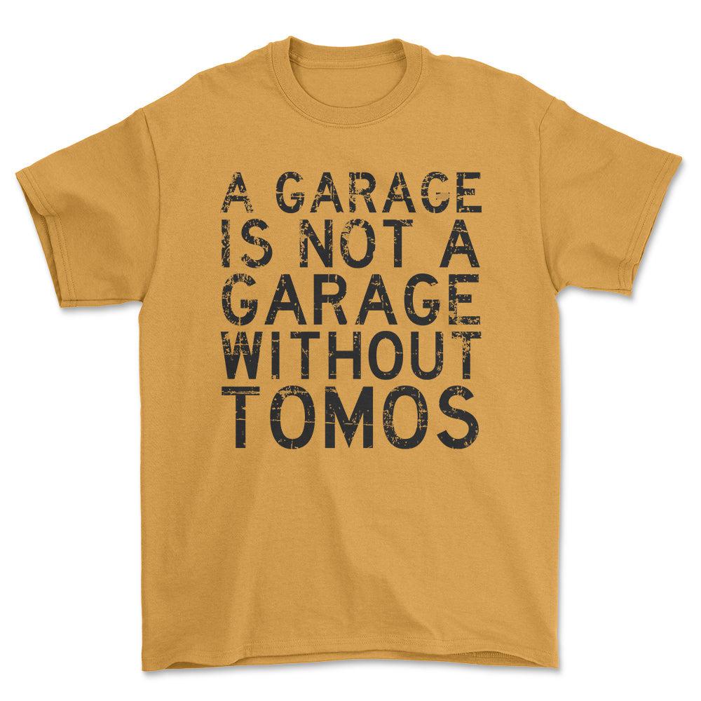Tomos - A Garage Is Not A Garage Without Tomos - Unisex T-Shirt , Bomuld-Beklædning-Tomos-Guld-S-Forside-Garage Culture Shop- garage - man cave - merchandise