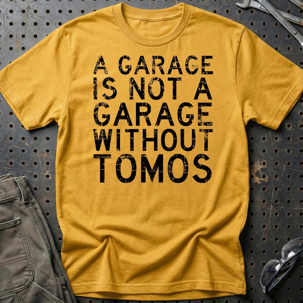 Tomos - A Garage Is Not A Garage Without Tomos - Unisex T-Shirt , Bomuld-Beklædning-Tomos-Guld-S-Garage Culture Shop- garage - man cave - merchandise