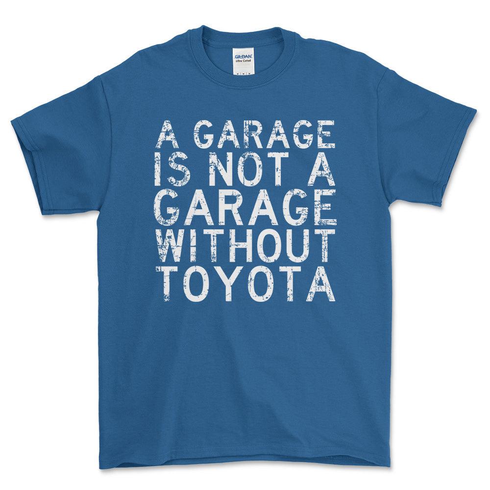Toyota A Garage Is Not A Garage Without Toyota Unisex T-Shirt , Bomuld-Beklædning-Toyota-Blå Royal-S-Forside-Garage Culture Shop- garage - man cave - merchandise