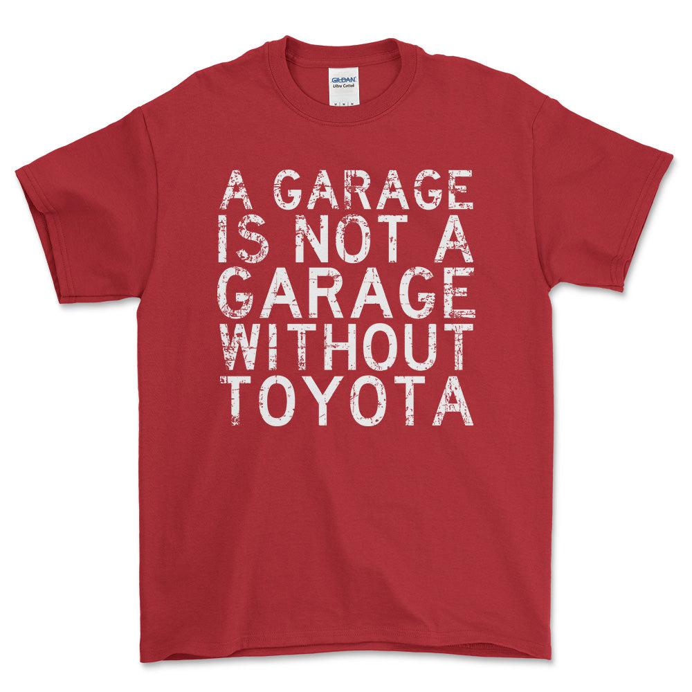 Toyota A Garage Is Not A Garage Without Toyota Unisex T-Shirt , Bomuld-Beklædning-Toyota-Rød-S-Forside-Garage Culture Shop- garage - man cave - merchandise