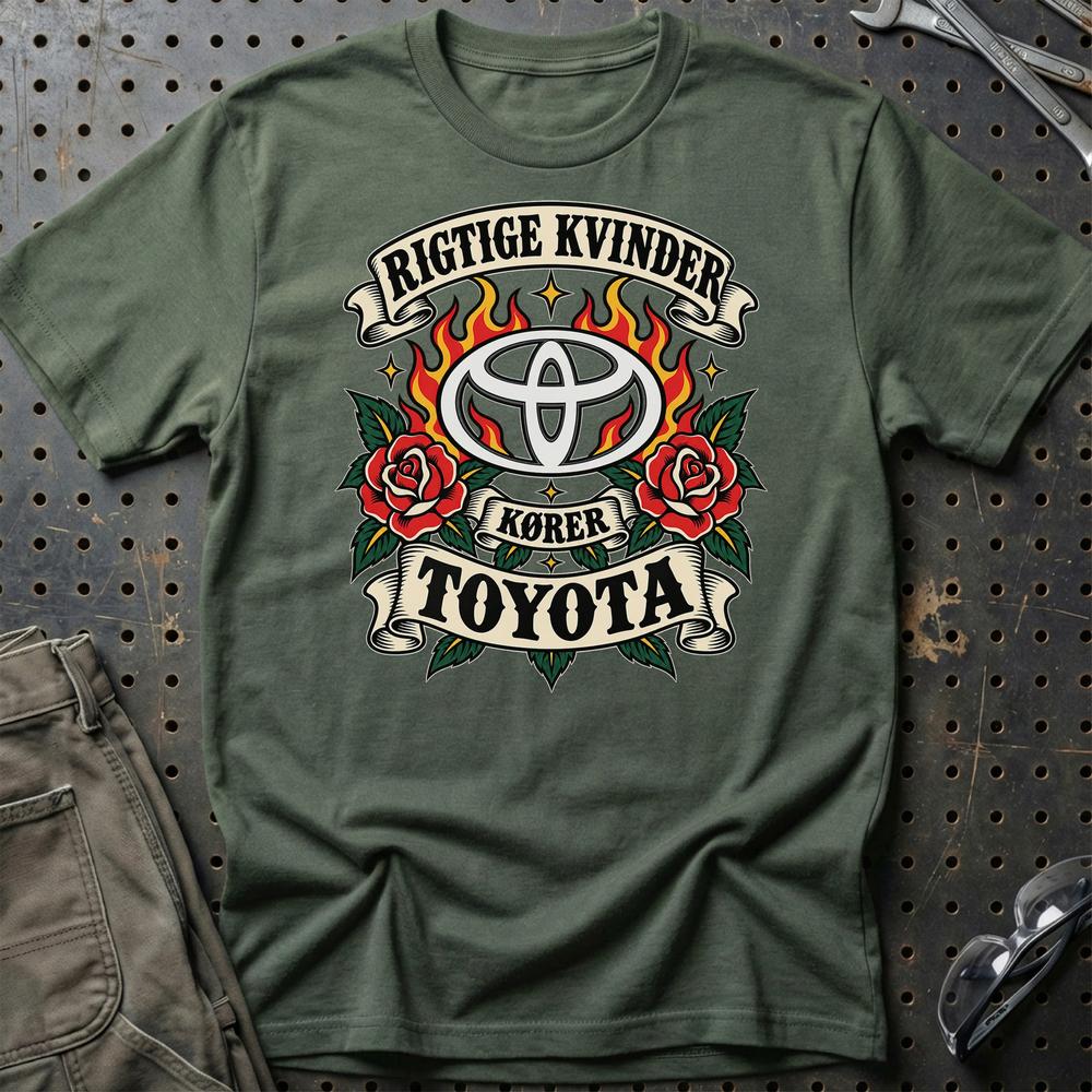 Toyota Rigtige Kvinder Kører – Roser og Flammer T-Shirt-Beklædning-Toyota-Grøn Militær-S-Garage Culture Shop- garage - man cave - merchandise