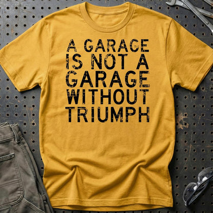 Triumph - A Garage Is Not A Garage Without Triumph - Unisex T-Shirt , Bomuld-Beklædning-Triumph-Guld-S-Garage Culture Shop- garage - man cave - merchandise