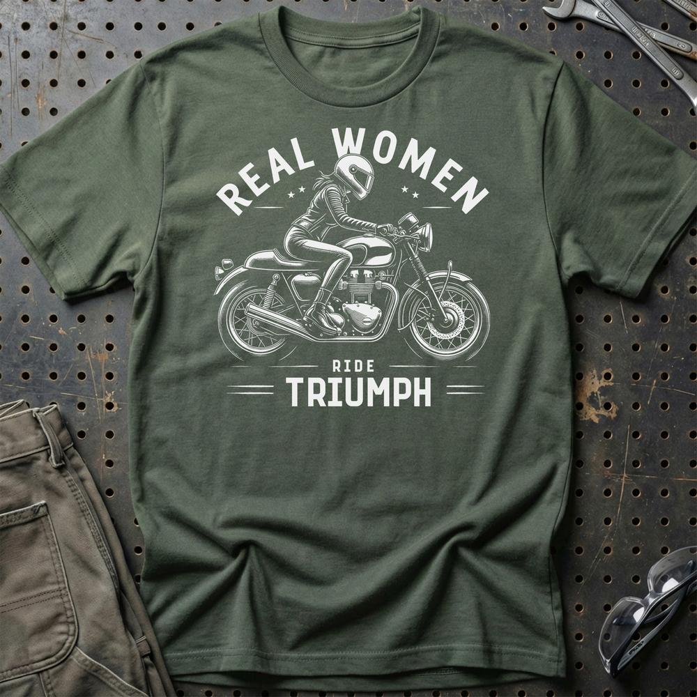 Triumph Real Women Ride Triumph - Unisex T-Shirt , Bomuld-Beklædning-Triumph-Grøn Militær-S-Garage Culture Shop- garage - man cave - merchandise