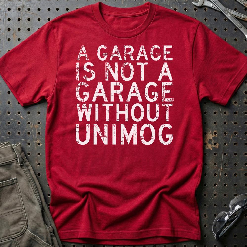 Unimog - A Garage Is Not A Garage Without Unimog T-Shirt-Beklædning-Unimog-Rød-S-Garage Culture Shop- garage - man cave - merchandise