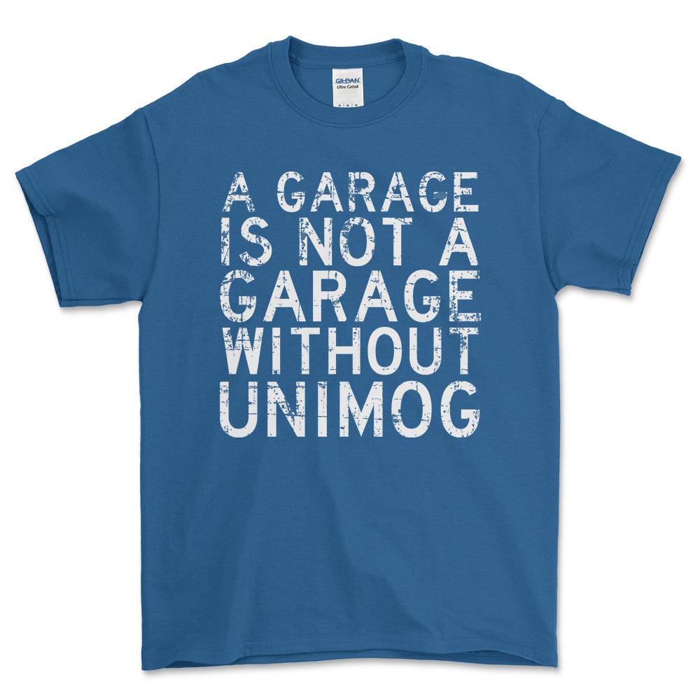 Unimog - A Garage Is Not A Garage Without Unimog - Unisex T-Shirt , Bomuld-Beklædning-Unimog-Blå Royal-S-Forside-Garage Culture Shop- garage - man cave - merchandise