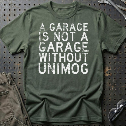 Unimog - A Garage Is Not A Garage Without Unimog - Unisex T-Shirt , Bomuld-Beklædning-Unimog-Grøn Militær-S-Garage Culture Shop- garage - man cave - merchandise