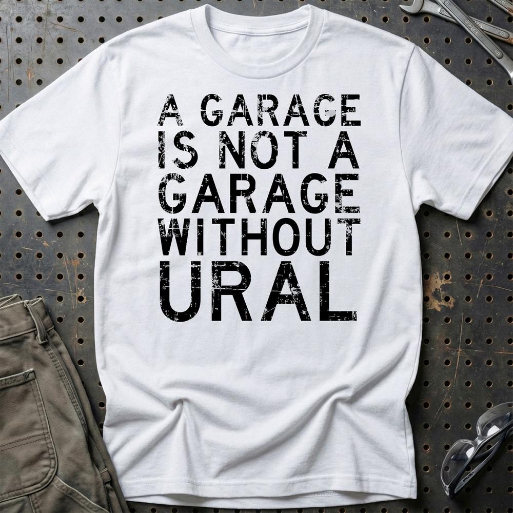 Ural - A Garage Is Not A Garage Without Ural T-Shirt-Beklædning-Ural-Hvid-S-Garage Culture Shop- garage - man cave - merchandise