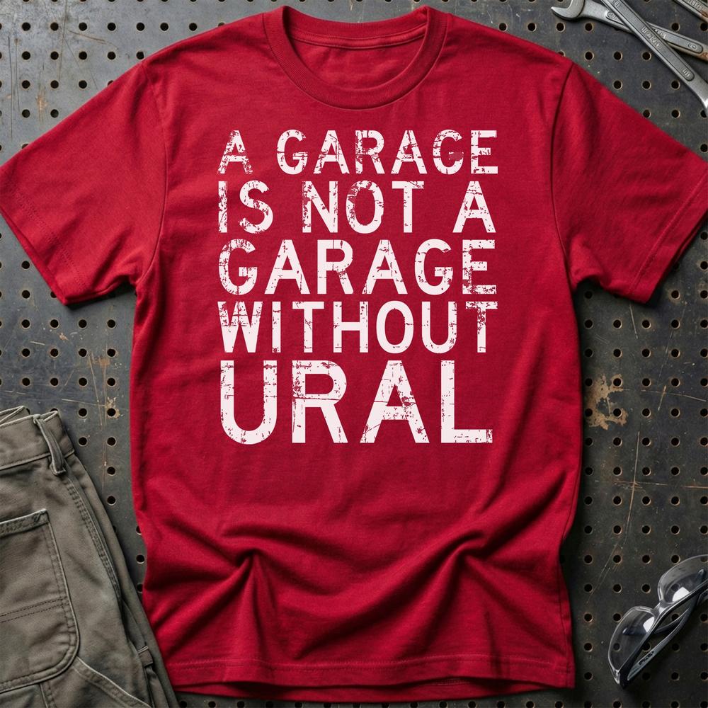 Ural - A Garage Is Not A Garage Without Ural T-Shirt-Beklædning-Ural-Rød-S-Garage Culture Shop- garage - man cave - merchandise