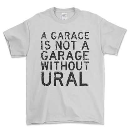 Ural - A Garage Is Not A Garage Without Ural - Unisex T-Shirt , Bomuld-Beklædning-Ural-Hvid-S-Forside-Garage Culture Shop- garage - man cave - merchandise