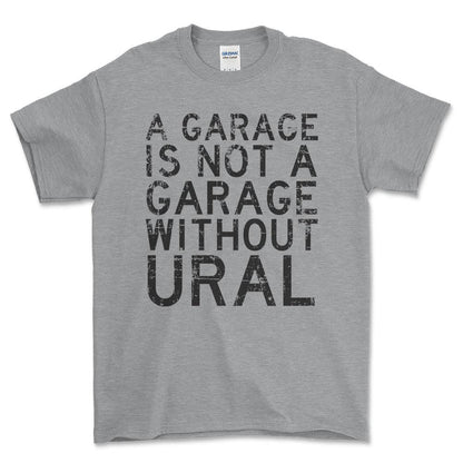 Ural - A Garage Is Not A Garage Without Ural - Unisex T-Shirt , Bomuld-Beklædning-Ural-Grå Sport-S-Forside-Garage Culture Shop- garage - man cave - merchandise