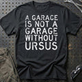 Ursus - A Garage Is Not A Garage Without Ursus T-Shirt-Beklædning-Ursus-Sort-S-Garage Culture Shop- garage - man cave - merchandise