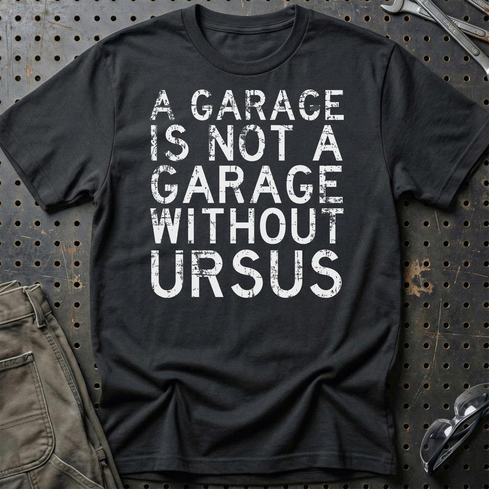 Ursus - A Garage Is Not A Garage Without Ursus T-Shirt-Beklædning-Ursus-Sort-S-Garage Culture Shop- garage - man cave - merchandise