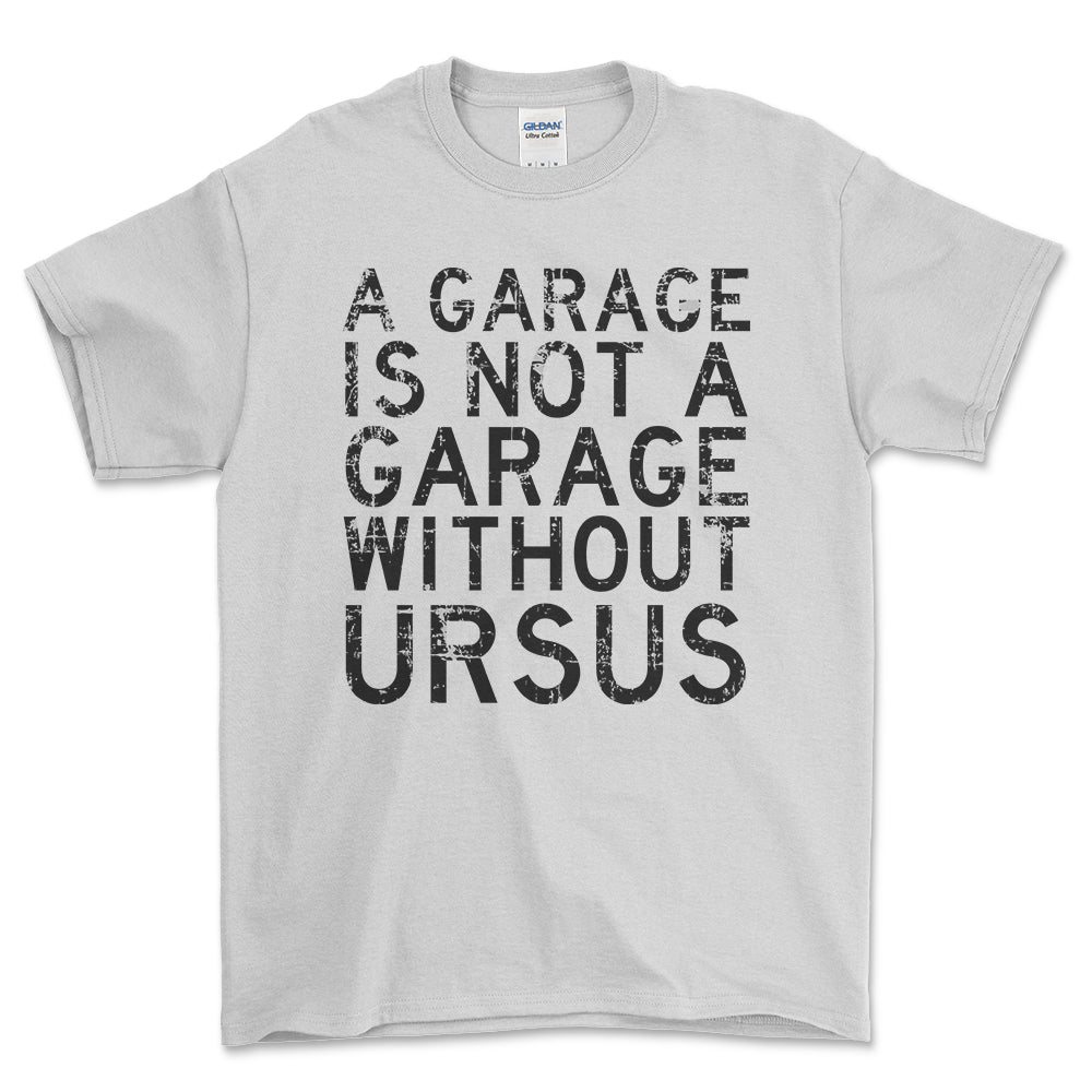 Ursus - A Garage Is Not A Garage Without Ursus - Unisex T-Shirt , Bomuld-Beklædning-Ursus-Hvid-S-Forside-Garage Culture Shop- garage - man cave - merchandise