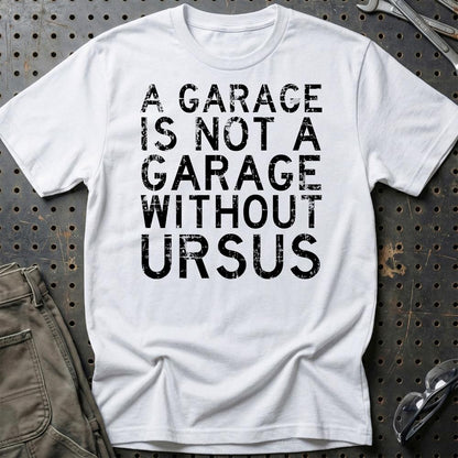 Ursus - A Garage Is Not A Garage Without Ursus - Unisex T-Shirt , Bomuld-Beklædning-Ursus-Hvid-S-Garage Culture Shop- garage - man cave - merchandise