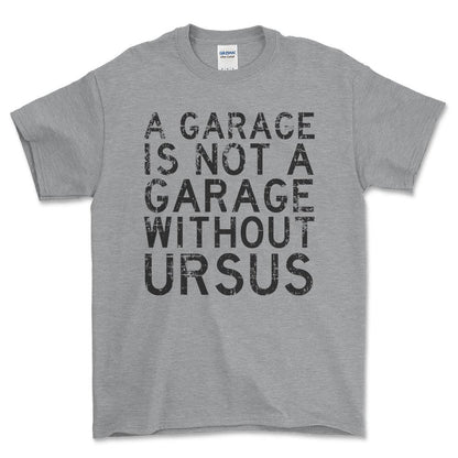Ursus - A Garage Is Not A Garage Without Ursus - Unisex T-Shirt , Bomuld-Beklædning-Ursus-Grå Sport-S-Forside-Garage Culture Shop- garage - man cave - merchandise