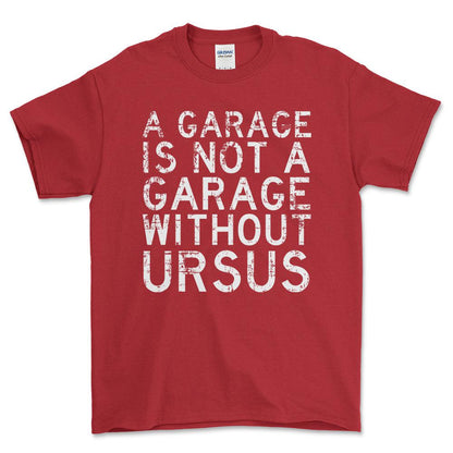 Ursus - A Garage Is Not A Garage Without Ursus - Unisex T-Shirt , Bomuld-Beklædning-Ursus-Rød-S-Forside-Garage Culture Shop- garage - man cave - merchandise