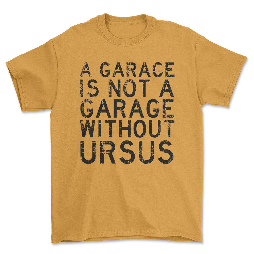 Ursus - A Garage Is Not A Garage Without Ursus - Unisex T-Shirt , Bomuld-Beklædning-Ursus-Guld-S-Forside-Garage Culture Shop- garage - man cave - merchandise