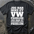 VW – Jeg har et garageplads problem T-Shirt-Beklædning-VW-Sort-S-Garage Culture Shop- garage - man cave - merchandise