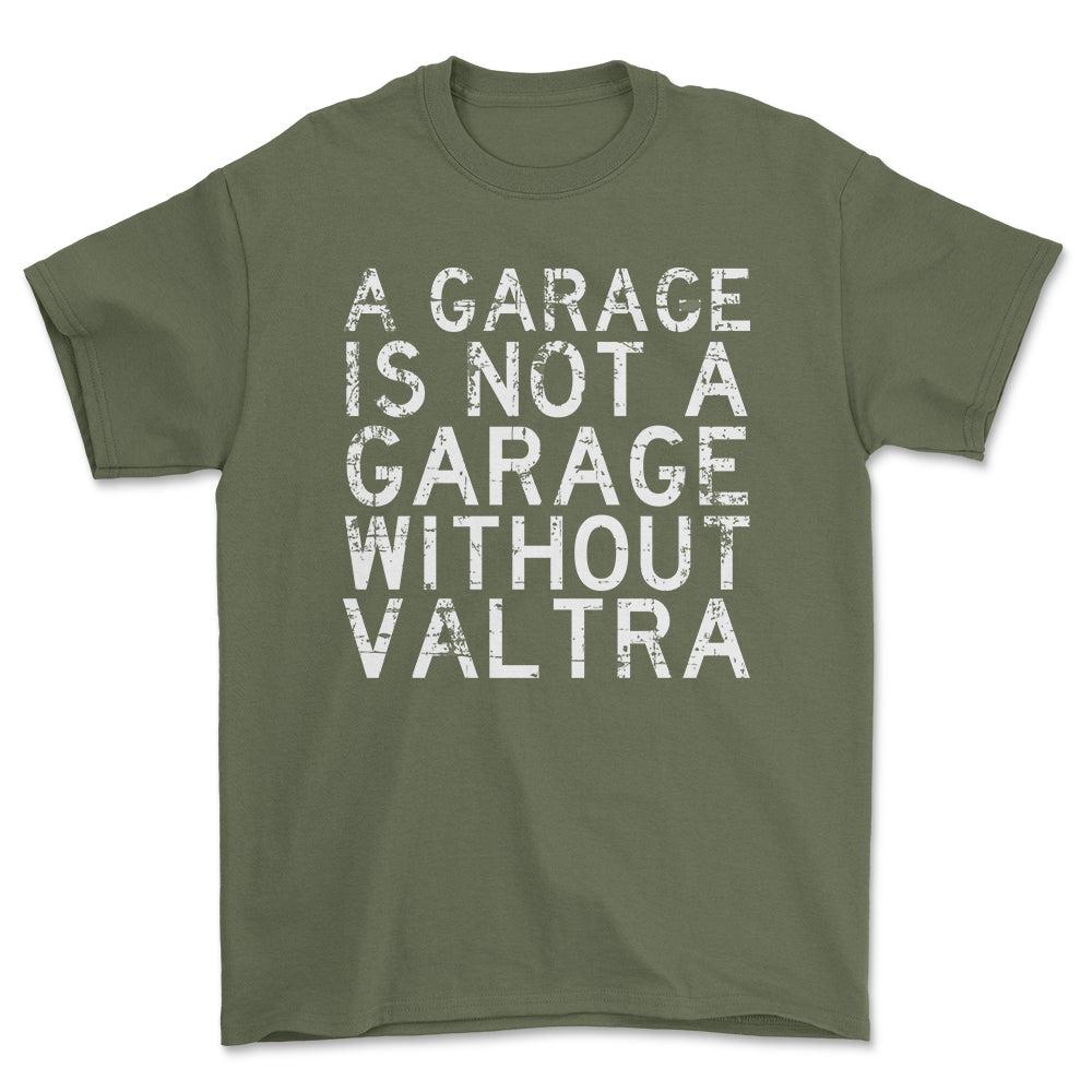 Valtra - A Garage Is Not A Garage Without Valtra - Unisex T-Shirt , Bomuld-Beklædning-Valtra-Grøn Militær-S-Forside-Garage Culture Shop- garage - man cave - merchandise