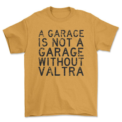 Valtra - A Garage Is Not A Garage Without Valtra - Unisex T-Shirt , Bomuld-Beklædning-Valtra-Guld-S-Forside-Garage Culture Shop- garage - man cave - merchandise