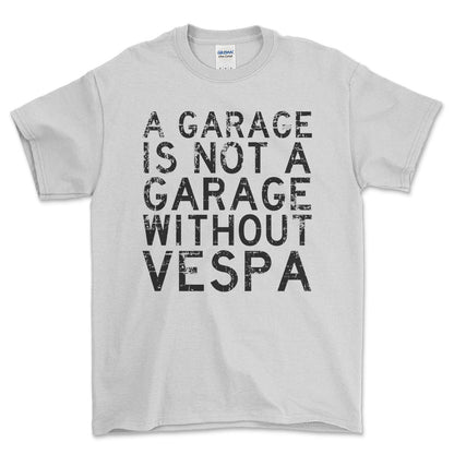 Vespa - A Garage Is Not A Garage Without Vespa - Unisex T-Shirt , Bomuld-Beklædning-Vespa-Hvid-S-Forside-Garage Culture Shop- garage - man cave - merchandise