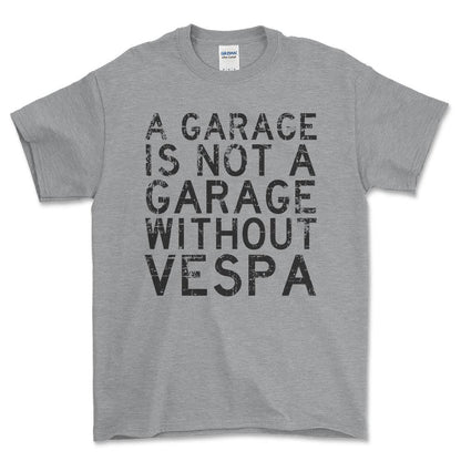 Vespa - A Garage Is Not A Garage Without Vespa - Unisex T-Shirt , Bomuld-Beklædning-Vespa-Grå Sport-S-Forside-Garage Culture Shop- garage - man cave - merchandise