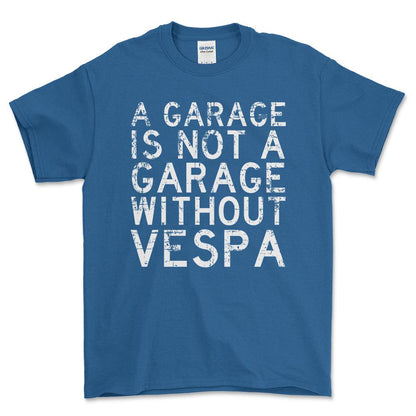 Vespa - A Garage Is Not A Garage Without Vespa - Unisex T-Shirt , Bomuld-Beklædning-Vespa-Blå Royal-S-Forside-Garage Culture Shop- garage - man cave - merchandise