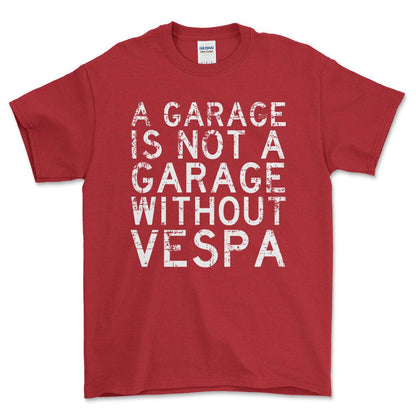 Vespa - A Garage Is Not A Garage Without Vespa - Unisex T-Shirt , Bomuld-Beklædning-Vespa-Rød-S-Forside-Garage Culture Shop- garage - man cave - merchandise