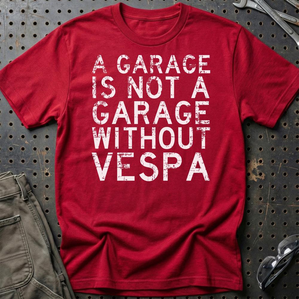 Vespa - A Garage Is Not A Garage Without Vespa - Unisex T-Shirt , Bomuld-Beklædning-Vespa-Rød-S-Garage Culture Shop- garage - man cave - merchandise