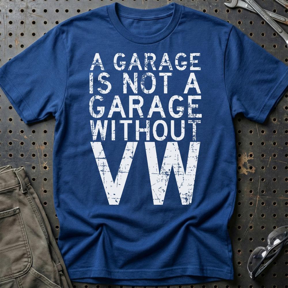Volkswagen VW - A Garage Is Not A Garage Without VW T-Shirt-Beklædning-VW-Blå Royal-S-Garage Culture Shop- garage - man cave - merchandise