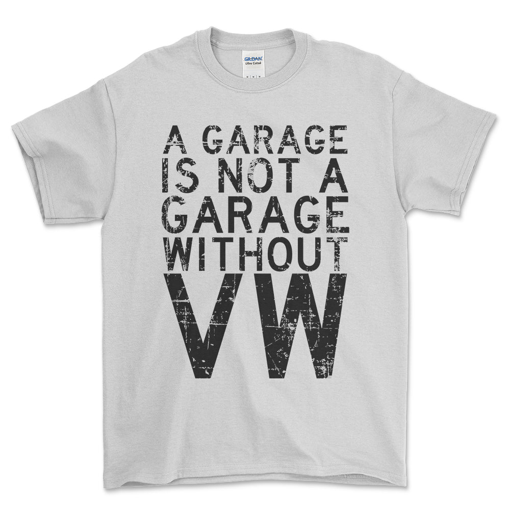 Volkswagen VW - A Garage Is Not A Garage Without VW - Unisex T-Shirt , Bomuld-Beklædning-VW-Hvid-S-Forside-Garage Culture Shop- garage - man cave - merchandise