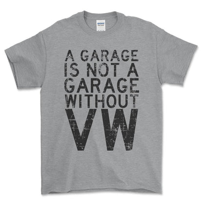 Volkswagen VW - A Garage Is Not A Garage Without VW - Unisex T-Shirt , Bomuld-Beklædning-VW-Grå Sport-S-Forside-Garage Culture Shop- garage - man cave - merchandise