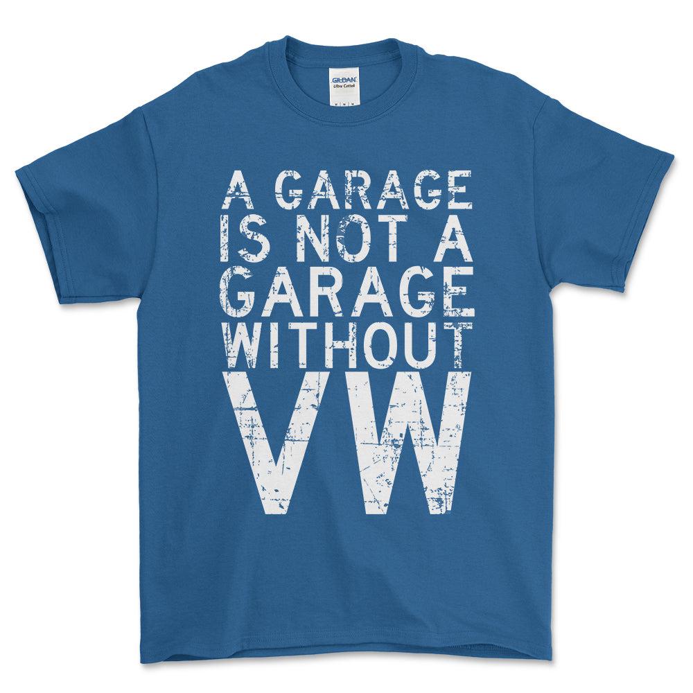 Volkswagen VW - A Garage Is Not A Garage Without VW - Unisex T-Shirt , Bomuld-Beklædning-VW-Blå Royal-S-Forside-Garage Culture Shop- garage - man cave - merchandise