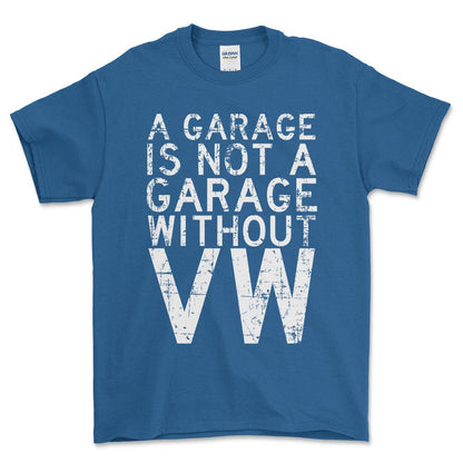 Volkswagen VW - A Garage Is Not A Garage Without VW - Unisex T-Shirt , Bomuld-Beklædning-VW-Blå Royal-S-Forside-Garage Culture Shop- garage - man cave - merchandise