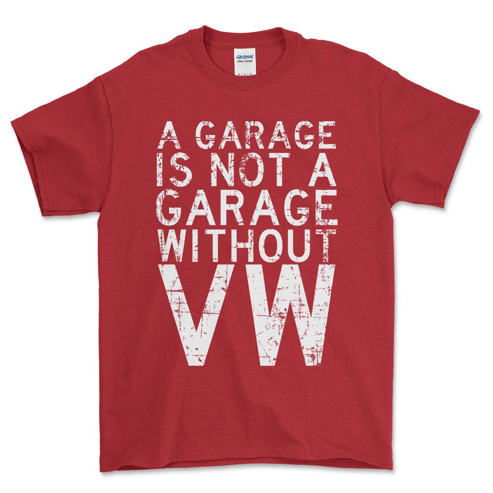 Volkswagen VW - A Garage Is Not A Garage Without VW - Unisex T-Shirt , Bomuld-Beklædning-VW-Rød-S-Forside-Garage Culture Shop- garage - man cave - merchandise