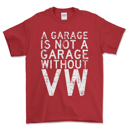 Volkswagen VW - A Garage Is Not A Garage Without VW - Unisex T-Shirt , Bomuld-Beklædning-VW-Rød-S-Forside-Garage Culture Shop- garage - man cave - merchandise