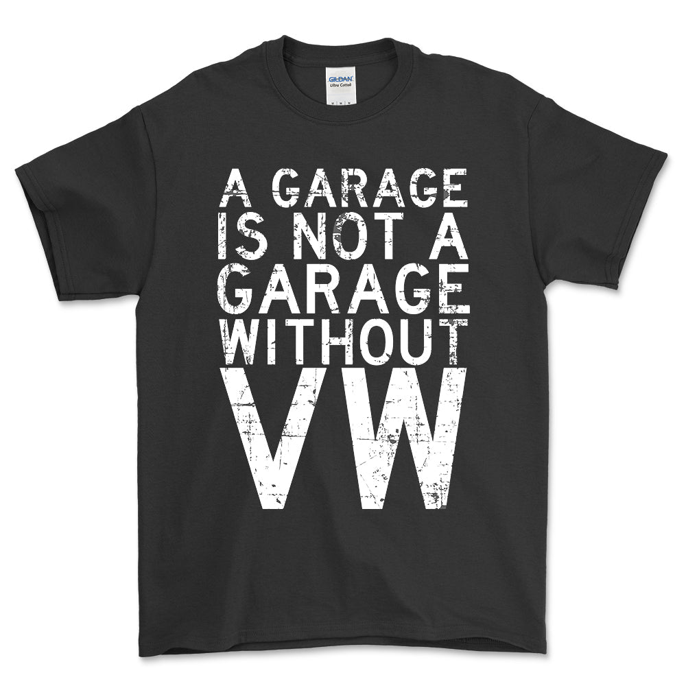 Volkswagen VW - A Garage Is Not A Garage Without VW - Unisex T-Shirt , Bomuld-Beklædning-VW-Sort-S-Forside-Garage Culture Shop- garage - man cave - merchandise