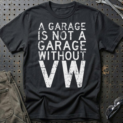 Volkswagen VW - A Garage Is Not A Garage Without VW - Unisex T-Shirt , Bomuld-Beklædning-VW-Sort-S-Garage Culture Shop- garage - man cave - merchandise