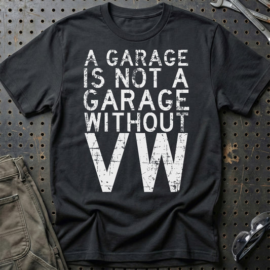 Volkswagen VW - A Garage Is Not A Garage Without VW - Unisex T-Shirt , Bomuld-Beklædning-VW-Sort-S-Garage Culture Shop- garage - man cave - merchandise