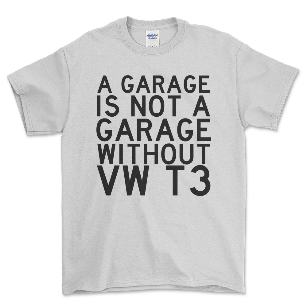 Volkswagen VW T3 A Garage Is Not A Garage Without VW T3 Unisex T-Shirt , Bomuld-Beklædning-VW-Hvid-S-Forside-Garage Culture Shop- garage - man cave - merchandise
