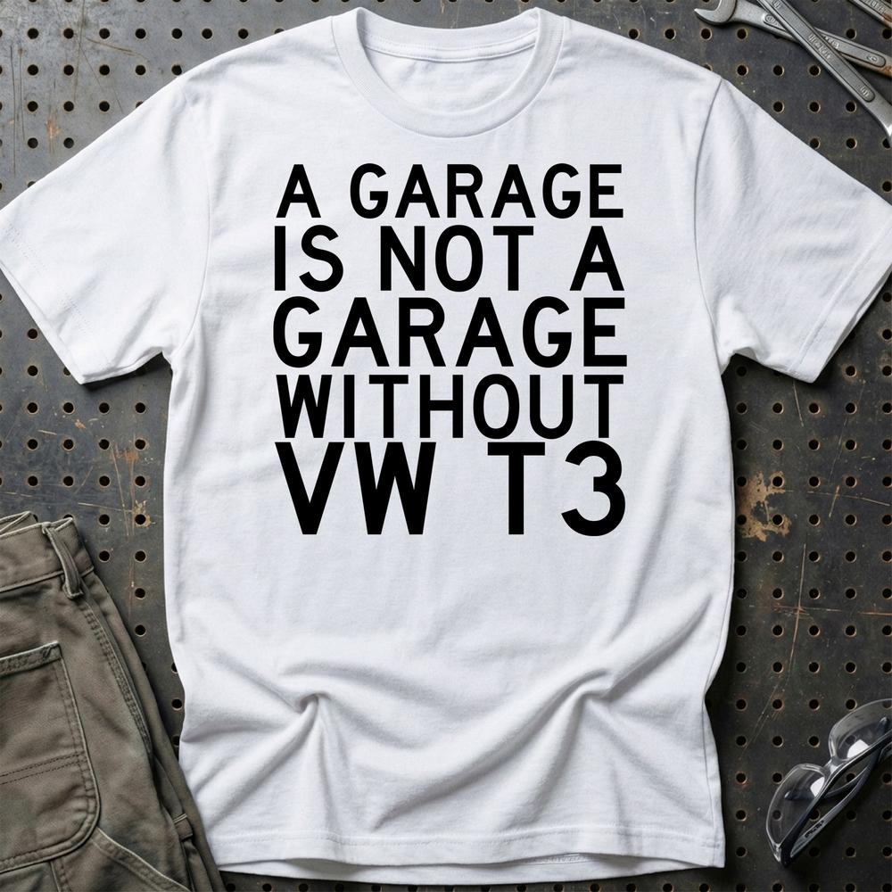 Volkswagen VW T3 A Garage Is Not A Garage Without VW T3 Unisex T-Shirt , Bomuld-Beklædning-VW-Hvid-S-Garage Culture Shop- garage - man cave - merchandise