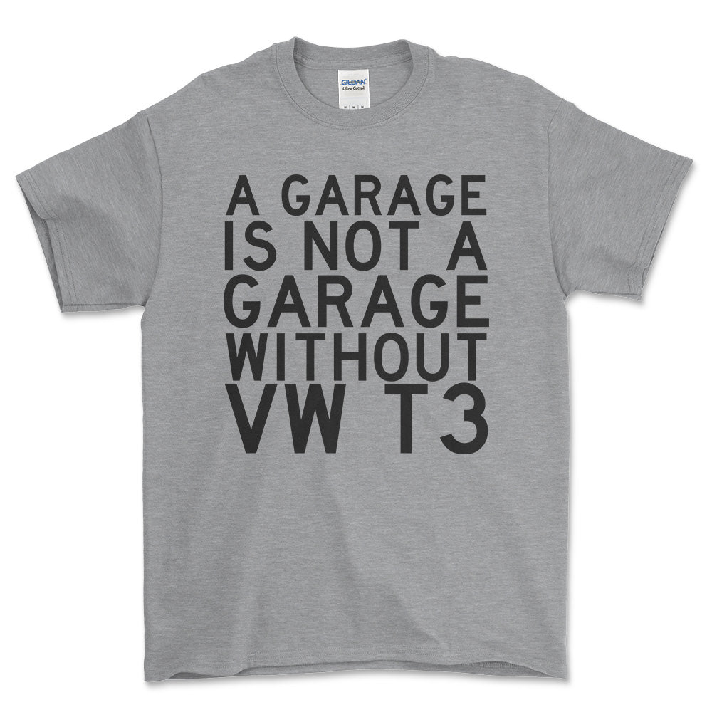 Volkswagen VW T3 A Garage Is Not A Garage Without VW T3 Unisex T-Shirt , Bomuld-Beklædning-VW-Grå Sport-S-Forside-Garage Culture Shop- garage - man cave - merchandise
