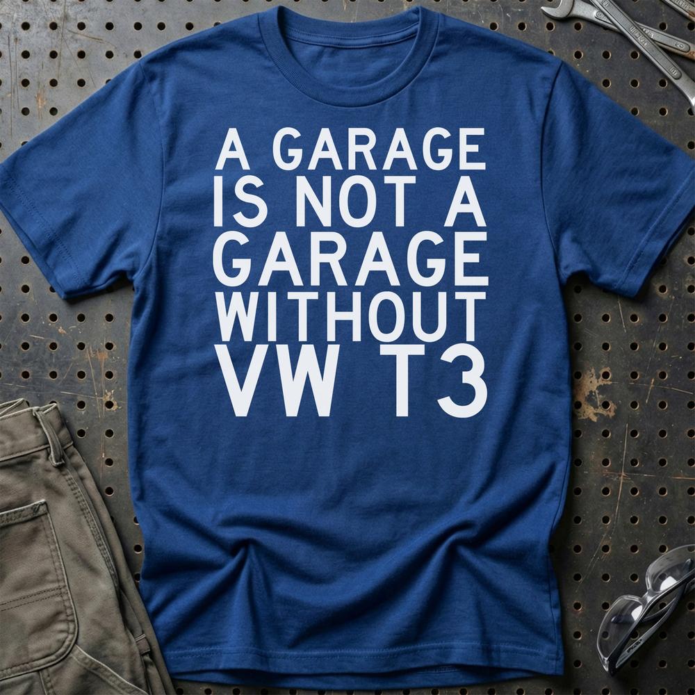 Volkswagen VW T3 A Garage Is Not A Garage Without VW T3 Unisex T-Shirt , Bomuld-Beklædning-VW-Blå Royal-S-Garage Culture Shop- garage - man cave - merchandise