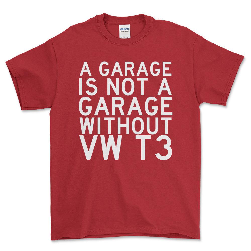 Volkswagen VW T3 A Garage Is Not A Garage Without VW T3 Unisex T-Shirt , Bomuld-Beklædning-VW-Rød-S-Forside-Garage Culture Shop- garage - man cave - merchandise