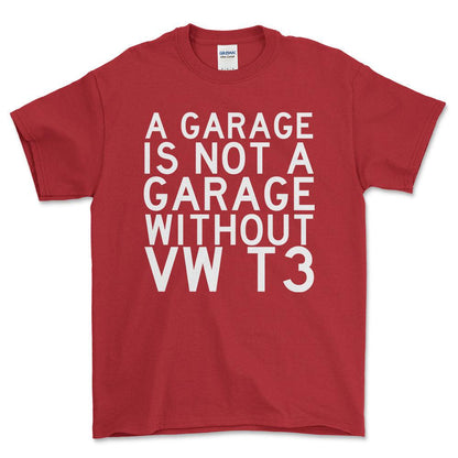 Volkswagen VW T3 A Garage Is Not A Garage Without VW T3 Unisex T-Shirt , Bomuld-Beklædning-VW-Rød-S-Forside-Garage Culture Shop- garage - man cave - merchandise