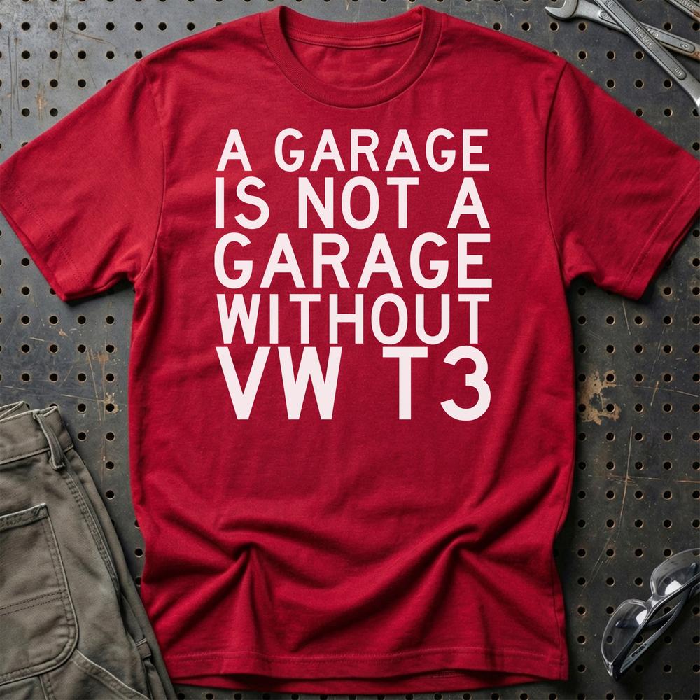 Volkswagen VW T3 A Garage Is Not A Garage Without VW T3 Unisex T-Shirt , Bomuld-Beklædning-VW-Rød-S-Garage Culture Shop- garage - man cave - merchandise